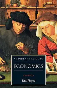 «A Student's Guide to Economics» by Paul Heyne