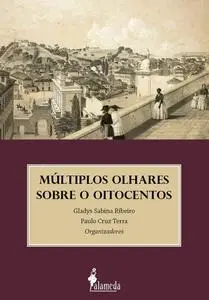 «Múltiplos olhares sobre o oitocentos» by Gladys Sabina Ribeiro, Paulo Cruz Terra