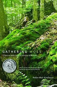 Gathering Moss: A Natural and Cultural History of Mosses