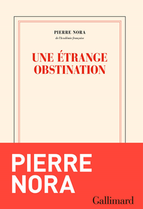 Une étrange obstination - Pierre Nora