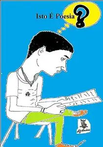 «Isto É Poesia» by A.J. Cardiais