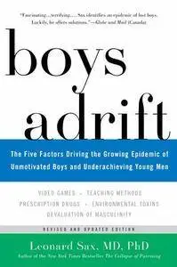 Boys Adrift: The Five Factors Driving the Growing Epidemic of Unmotivated Boys and Underachieving Young Men (Updated edition)
