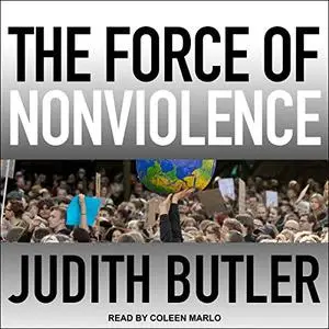 The Force of Nonviolence: An Ethico-Political Bind [Audiobook]