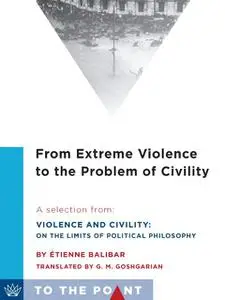 «From Extreme Violence to the Problem of Civility» by Étienne Balibar
