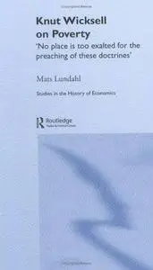 Knut Wicksell on Poverty (Routledge Studies in the History of Economics)
