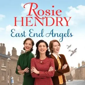 «East End Angels» by Rosie Hendry