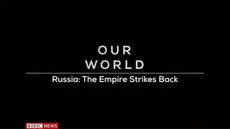 BBC Our World - Russia: The Empire Strikes Back (2019)