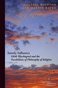 Saintly influence : Edith Wyschogrod and the possibilities of philosophy of religion (Repost)