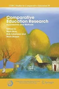 Comparative Education Research: Approaches and Methods