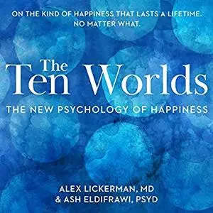 The Ten Worlds: The New Psychology of Happiness [Audiobook]