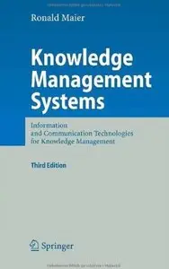 Knowledge Management Systems: Information and Communication Technologies for Knowledge Management (3rd edition) [Repost]