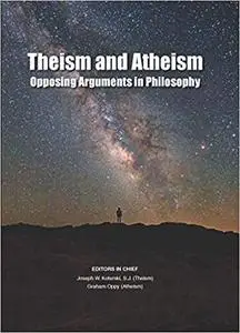 Theism and Atheism: Opposing Arguments In Philosophy