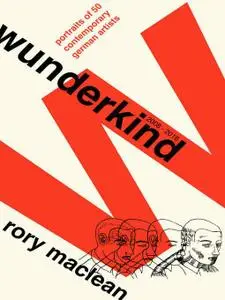 Wunderkind: Portraits of 50 Contemporary German Artists (Repost)