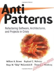 AntiPatterns: Refactoring Software, Architectures, and Projects in Crisis [Repost]