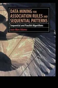 Data Mining for Association Rules and Sequential Patterns: Sequential and Parallel Algorithms