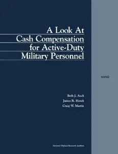 A Look at Cash Compensation for Active Duty Military Personel