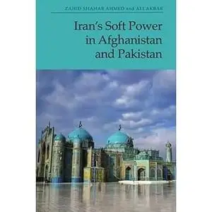 Iran’s Soft Power in Afghanistan and Pakistan