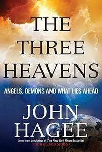 The three heavens : angels, demons, and what lies ahead