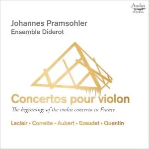 Johannes Pramsohler & Ensemble Diderot - Concertos pour violon: The Beginnings of the Violin Concerto in France (2021)