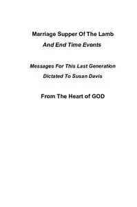 Marriage Supper of the Lamb: And End Time Events
