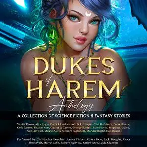 Dukes of Harem Anthology: A Collection of Science Fiction & Fantasy for Men [Audiobook]