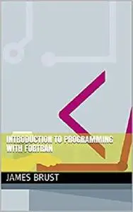 Introduction to Programming with Fortran