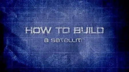 BBC - How to Build: A Satellite (2011)