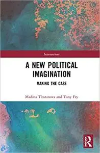 A New Political Imagination: Making the Case