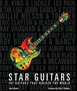 Star Guitars: 101 Guitars That Rocked the World (repost)