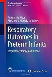 Respiratory Outcomes in Preterm Infants: From Infancy through Adulthood (Respiratory Medicine) [Repost]