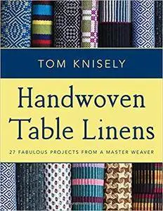 Handwoven Table Linens: 27 Fabulous Projects from a Master Weaver