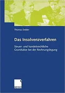 Das Insolvenzverfahren: Steuer -und handelsrechtliche Grundsätze bei der Rechnungslegung