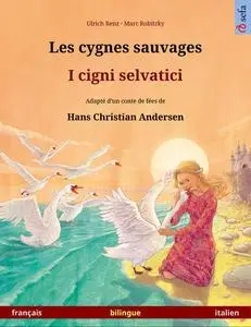 «Les cygnes sauvages – I cigni selvatici (français – italien)» by Ulrich Renz