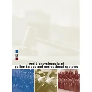 World Encyclopedia of Police Forces and Correctional Systems (v. 2) by George Thomas Kurian [Repost]
