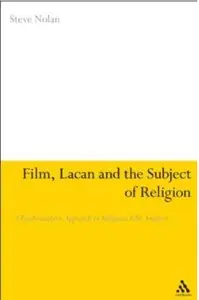 Film, Lacan and the Subject of Religion: A Psychoanalytic Approach to Religious Film Analysis