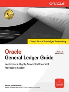 Oracle General Ledger Guide: Implement a Highly Automated Financial Processing System (repost)