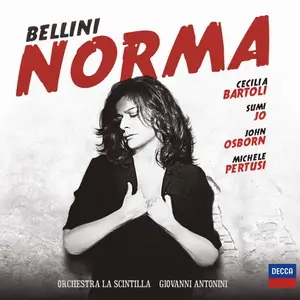 Giovanni Antonini, Orchestra La Scintilla, Cecilia Bartoli - Vincenzo Bellini: Norma (2013)