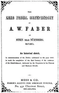 «The Lead Pencil Manufactory of A. W. Faber at Stein near Nürnberg, Bavaria» by A.W. Faber