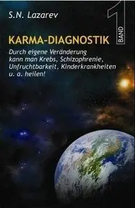 Karma Diagnostik Band 1 - Neue Sicht des Karma, Gesundheit und Schicksal als Ergebnis der eigenen Handlungen