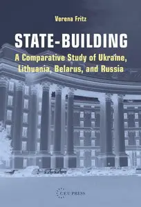 State-Building: A Comparative Study of Ukraine, Lithuania, Belarus, and Russia