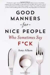 Good Manners for Nice People Who Sometimes Say F*ck