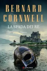 Bernard Cornwell - La spada dei re