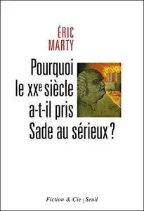 Pourquoi le XXe siècle a-t-il pris Sade au sérieux?