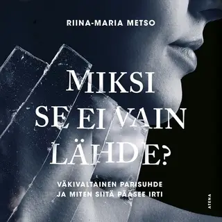«Miksi se ei vain lähde?» by Riina-Maria Metso