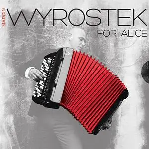 Marcin Wyrostek - For Alice (2015)