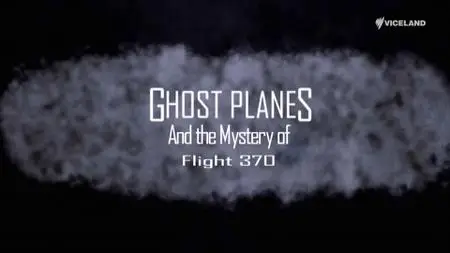 Ghost Planes: And the Mystery of Flight 370 (2014)