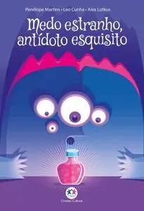 «Medo estranho, antídoto esquisito» by Alex Lutkus, Leo Cunha, Penélope Martins