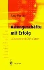 Asiengeschäfte mit Erfolg : Leitfaden und Checklisten für Fern- und Südostasien