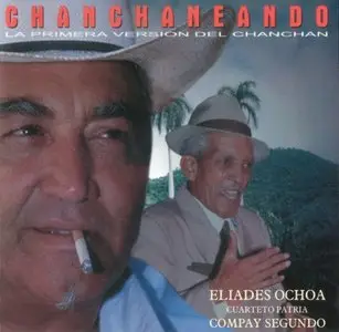 Eliades Ochoa & Cuarteto Patria featuring Compay Segundo - Chanchaneando (1989)