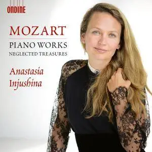 Anastasia Injushina - Wolfgang Amadeus Mozart: Piano Works - Neglected Treasures (2014)